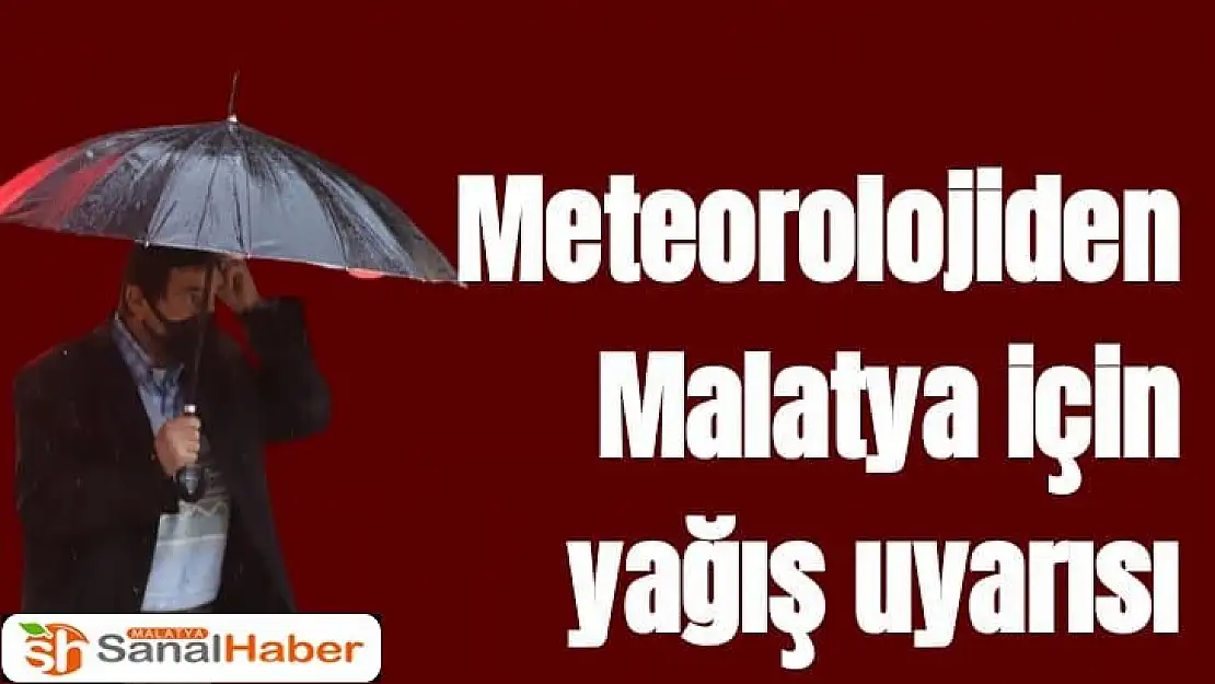 Meteorolojiden Malatya için yağış uyarısı