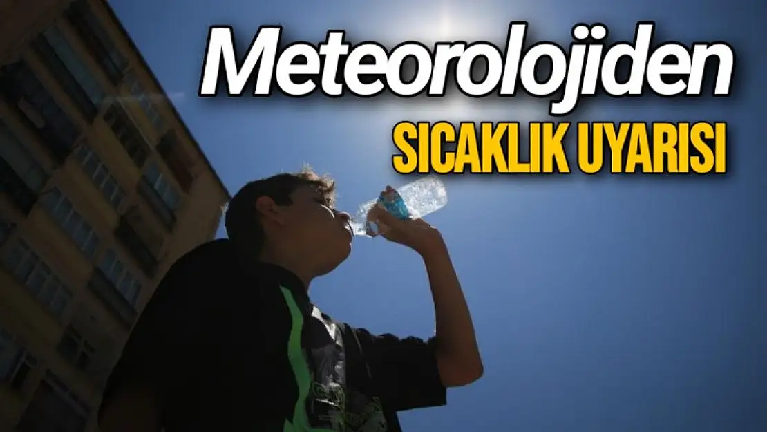 Meteorolojiden sıcaklık uyarısı