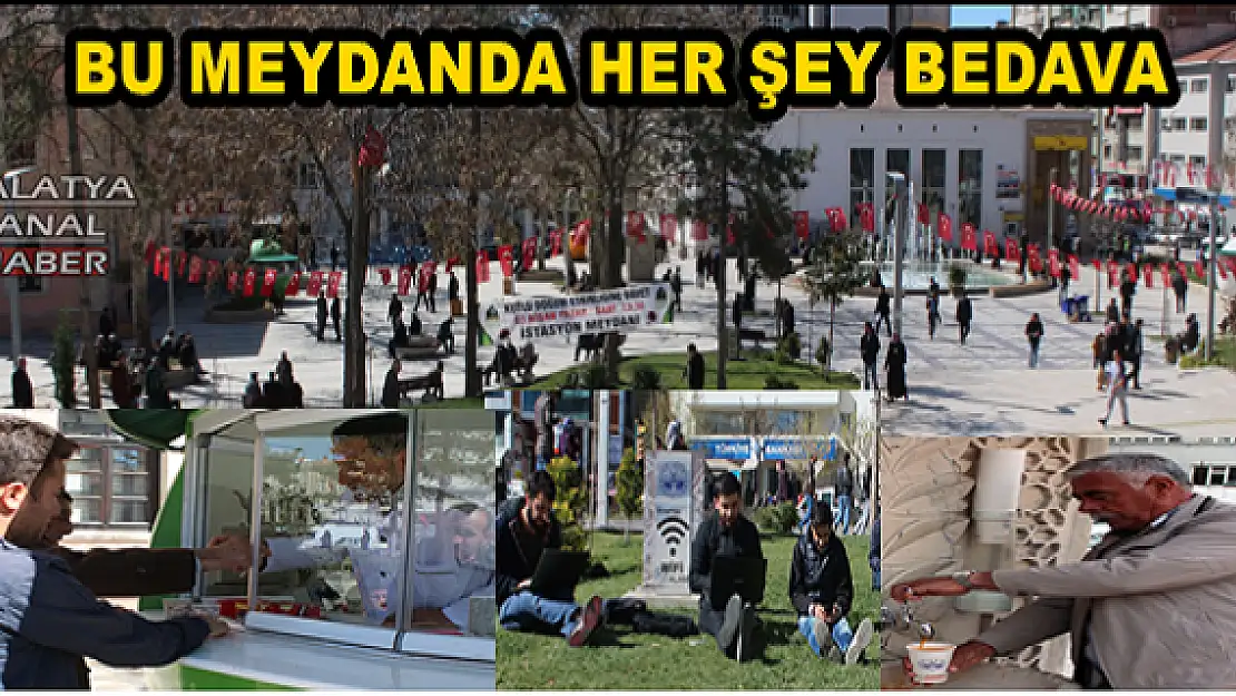 BU MEYDANDA HER ŞEY BEDAVA 