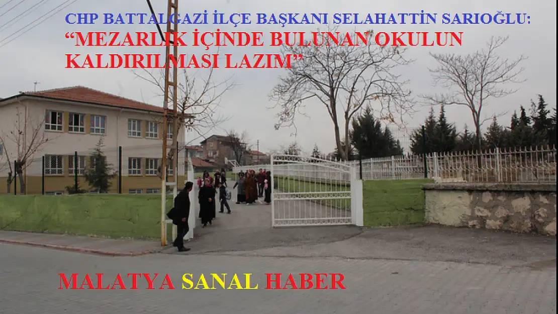 'MEZARLIK İÇİNDE BULUNAN OKULUN KALDIRILMASI LAZIM'''