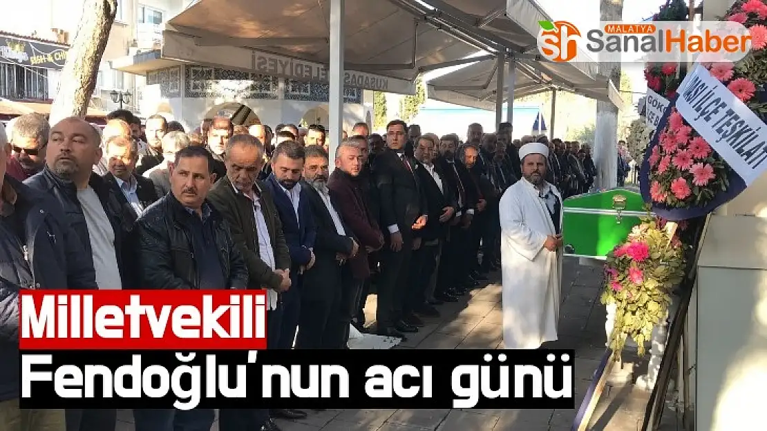 Milletvekili Fendoğlu´nun acı günü