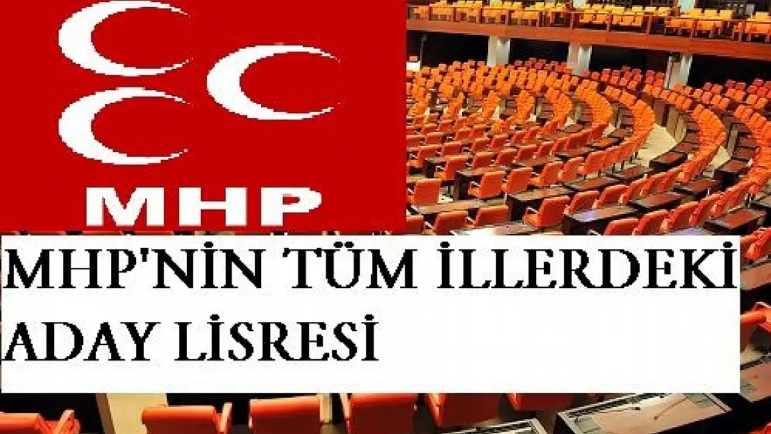 MHP'NİN TÜM İLLERDEKİ ADAY LİSTESİ