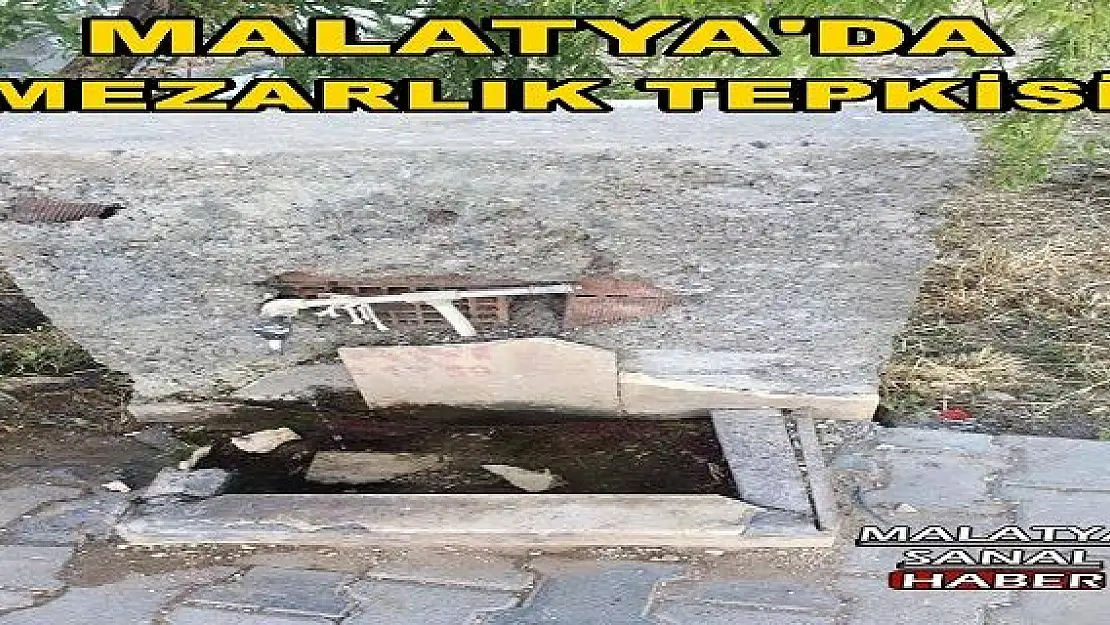 MALATYA'DA  MEZARLIK TEPKİSİ