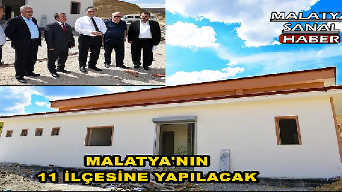 MALATYA'NIN  11 İLÇESİNE YAPILACAK