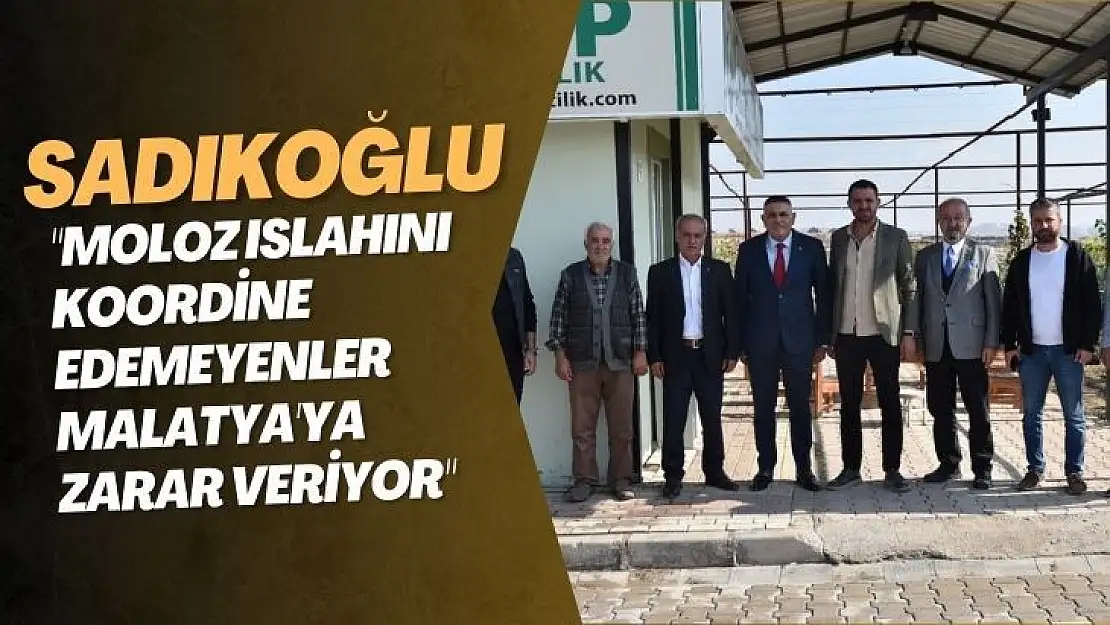 Moloz ıslahını koordine edemeyenler Malatya'ya zarar veriyor