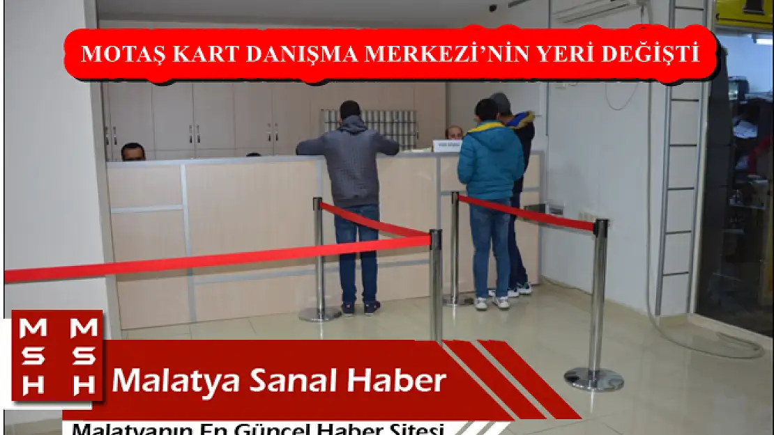 MOTAŞ KART DANIŞMA MERKEZİ´NİN YERİ DEĞİŞTİ