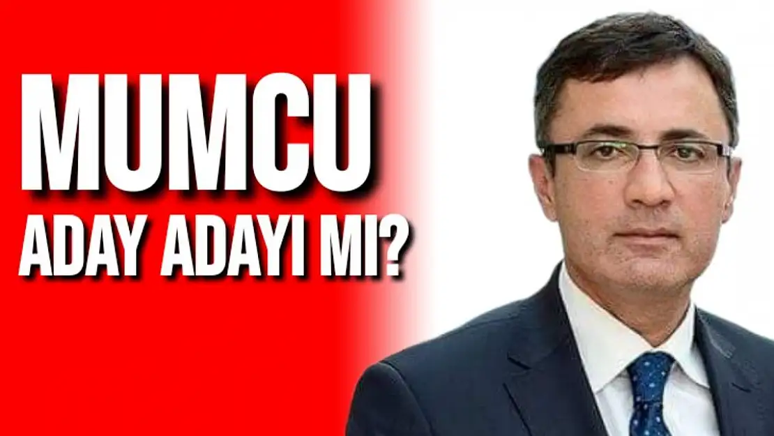 Mumcu aday adayı mı?