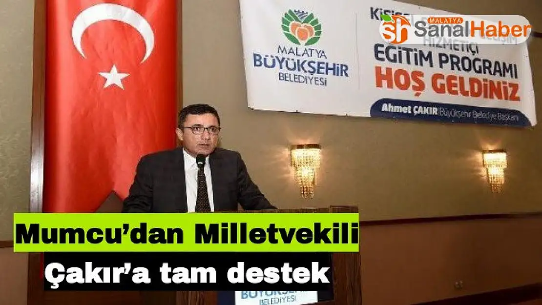 Mumcu´dan Milletvekili Çakır´a tam destek