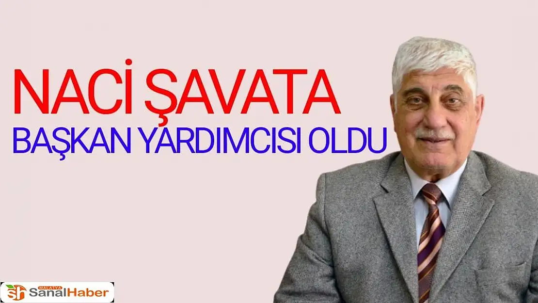 Naci Şavata Belediye Başkan Yardımcısı oldu