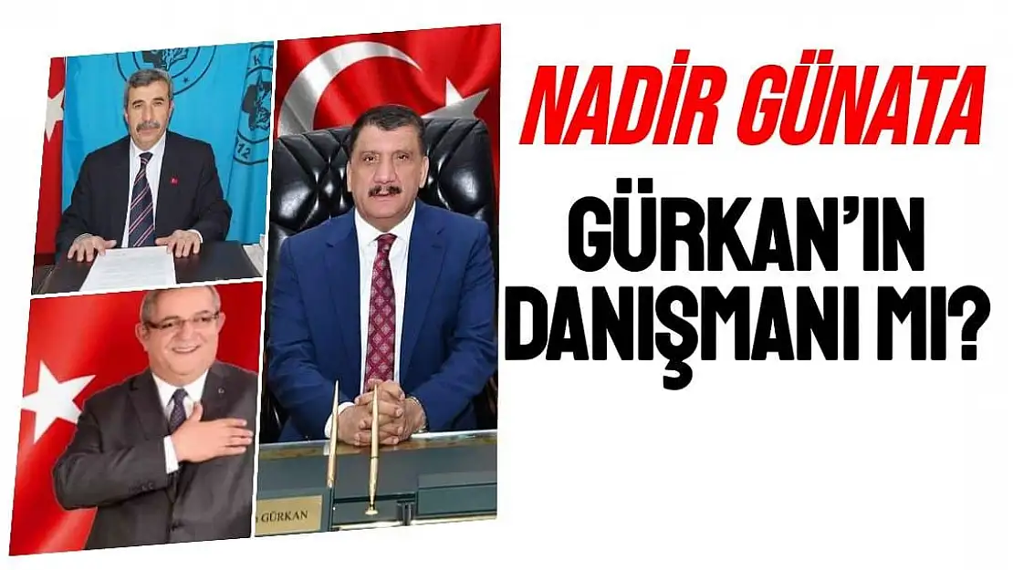 Nadir Günata, Gürkan´ın danışmanı mı?