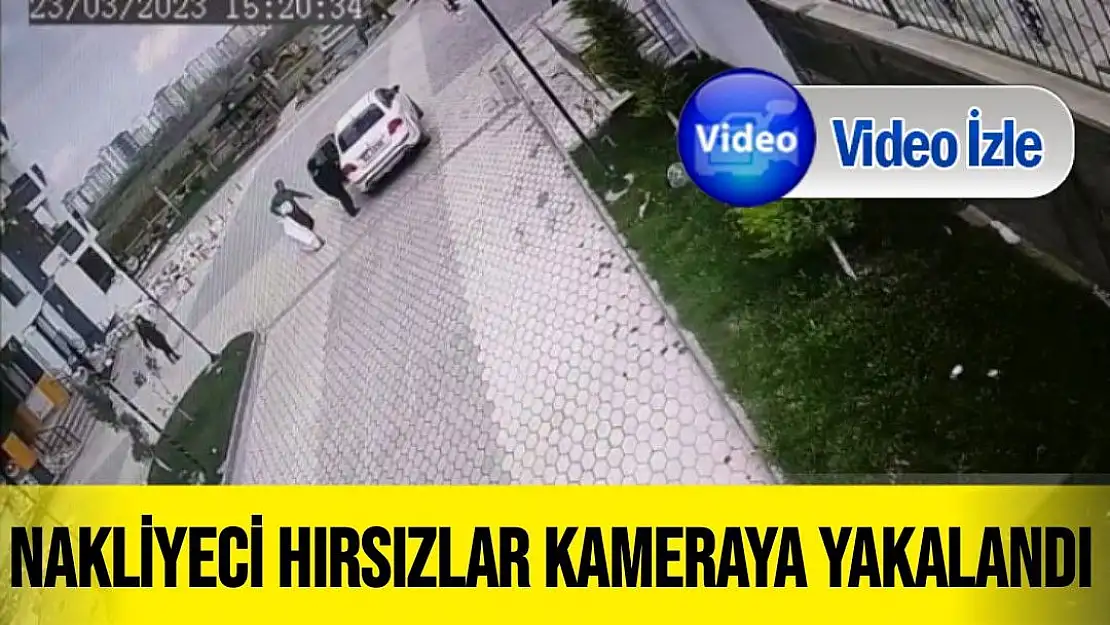 Nakliyeci hırsızlar kameraya yakalandı