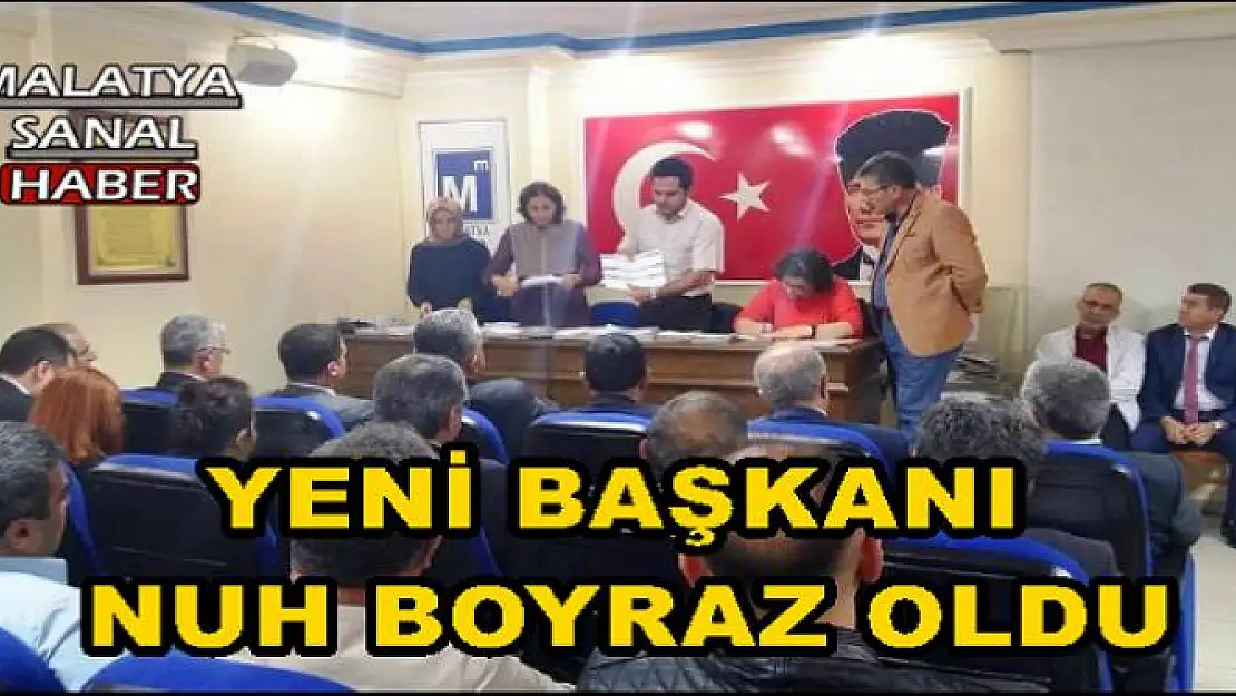 YENİ BAŞKANI NUH BOYRAZ OLDU