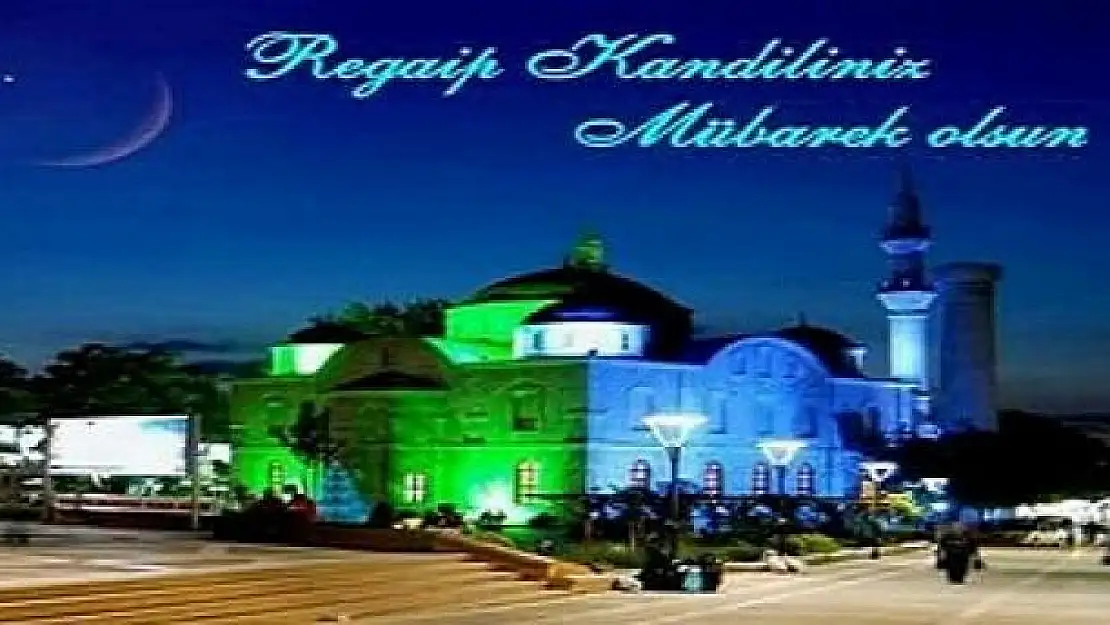 REGAİB KANDİLİNİZ KUTLU OLSUN