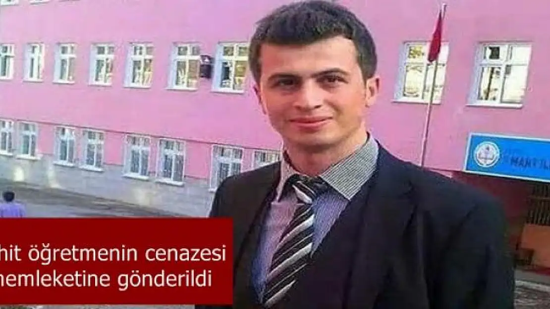  Şehit öğretmenin cenazesi memleketine gönderildi