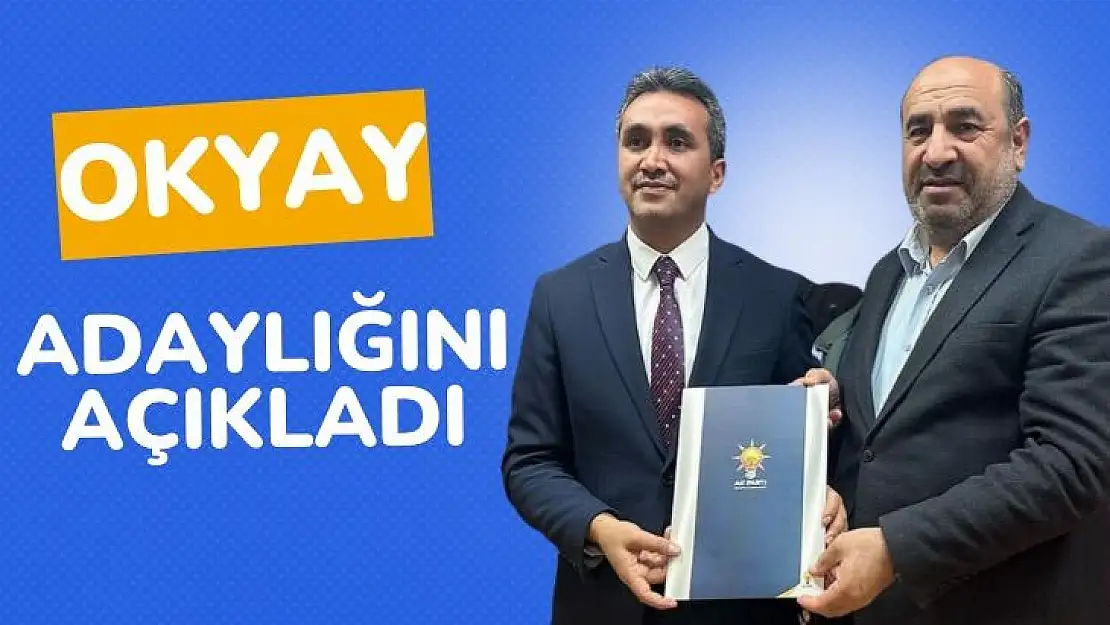 Okyay adaylığını açıkladı