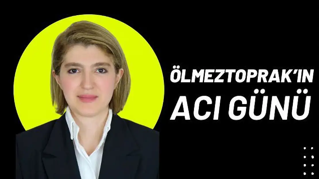 Ölmeztoprak'ın Acı Günü 