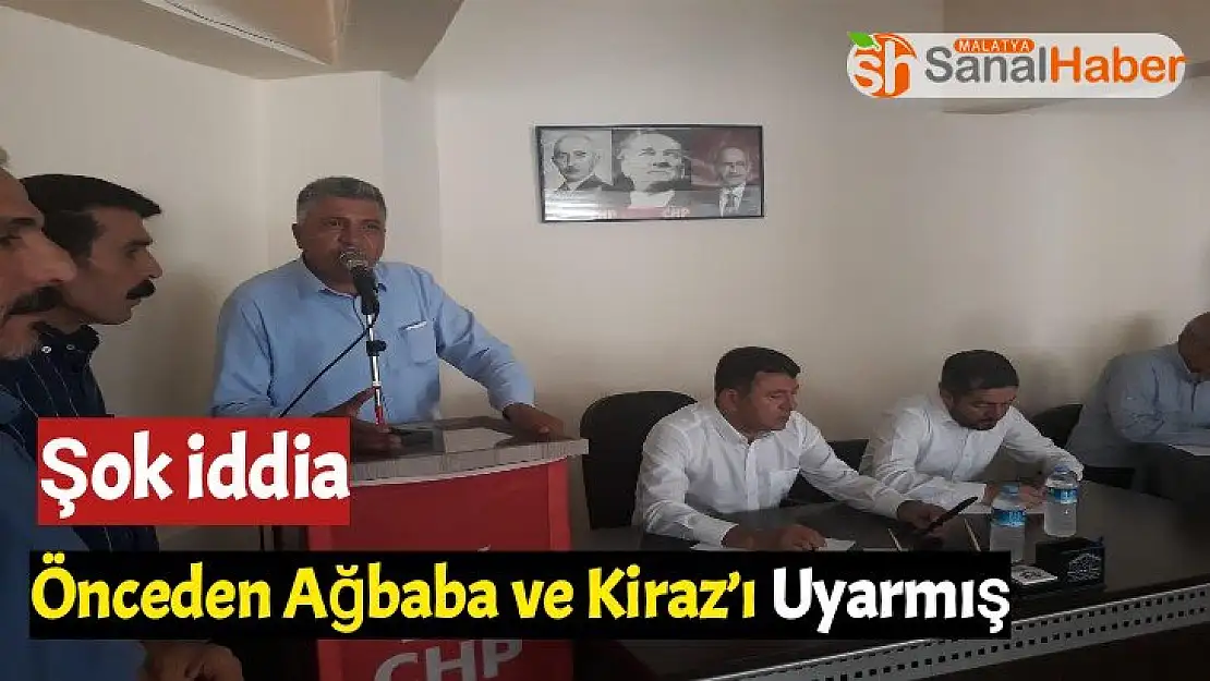 Önceden Ağbaba ve Kiraz´ı Uyarmış