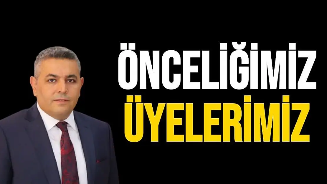 Önceliğimiz Üyelerimiz