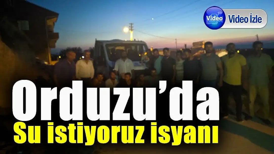 Orduzu'da su istiyoruz isyanı