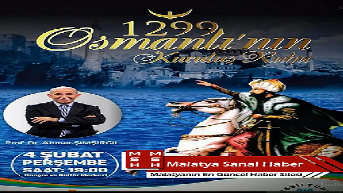 OSMANLI´NIN KURULUŞ RUHU KONULU KONFERANSI VERİLECEK