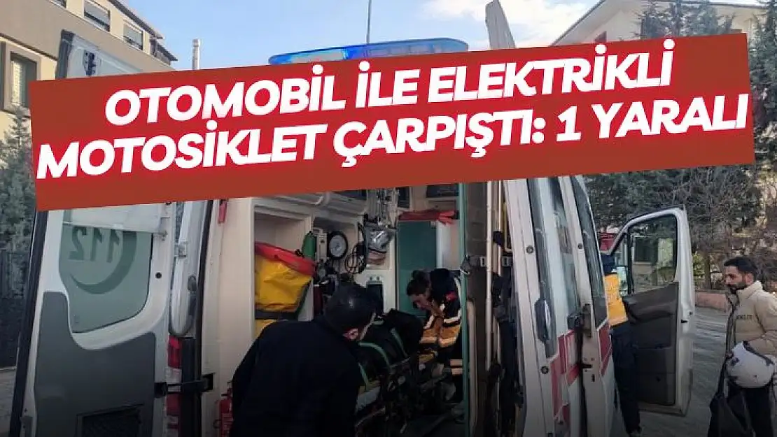 Otomobil ile elektrikli motosiklet çarpıştı: 1 yaralı