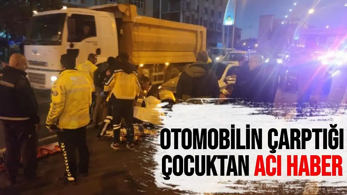 Otomobilin çarptığı çocuktan acı haber