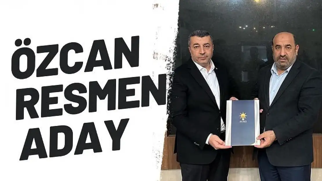 Özcan resmen aday