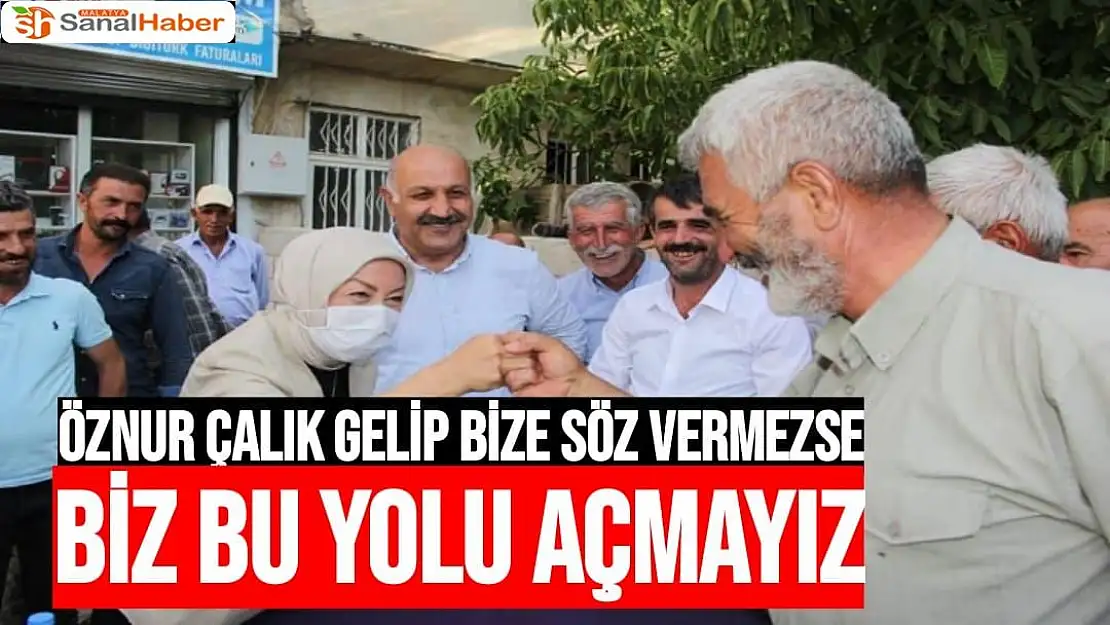 Öznur Çalık gelip bize söz vermezse biz bu yolu açmayız