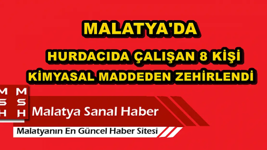MALATYA'DA 8 KİŞİ ZEHİRLENDİ