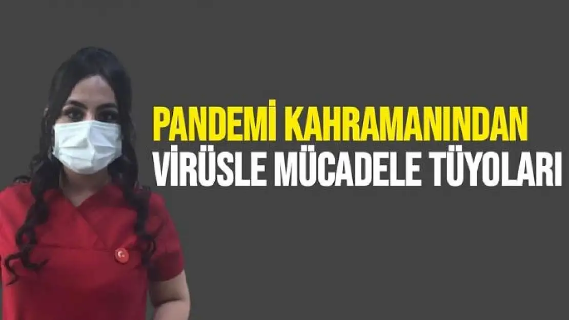 Pandemi kahramanından virüsle mücadele tüyoları