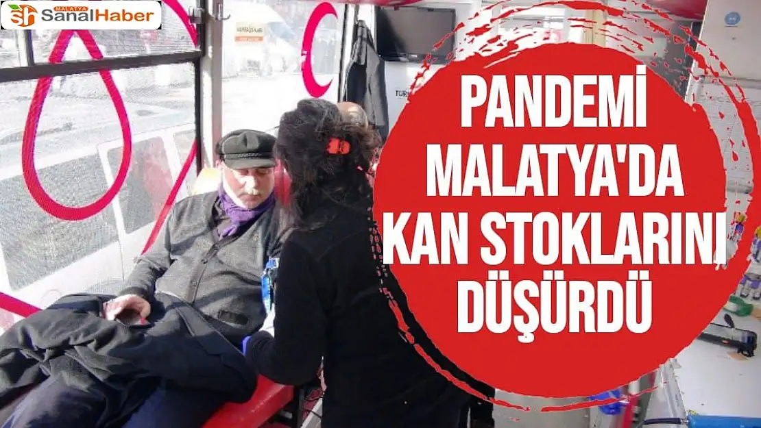 Pandemi Malatya'da kan stoklarını düşürdü