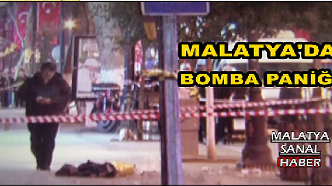 MALATYA'DA BOMBA PANİĞİ