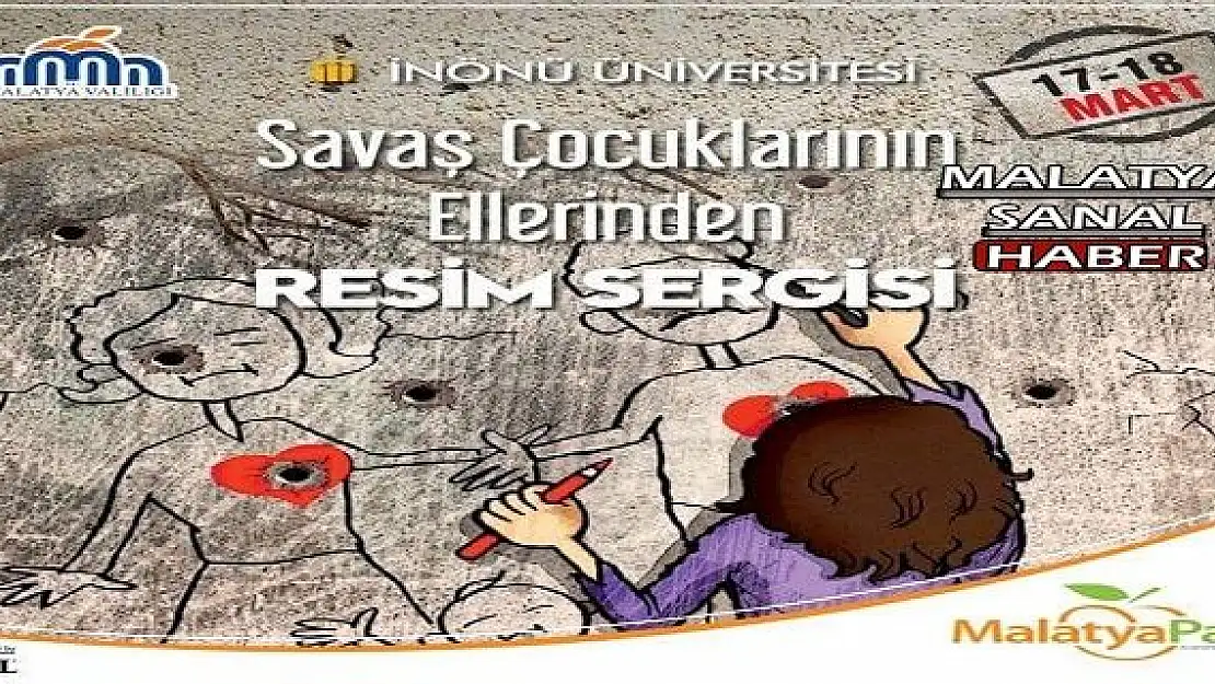 MALATYA'DA SAVAŞ ÇOCUKLARININ ELLERİNDE RESİM SERGİSİ AÇILDI