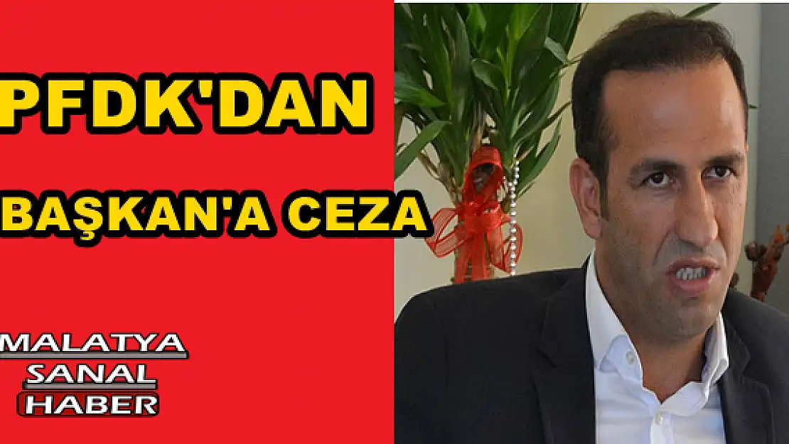 PFDK'DAN BAŞKAN'A CEZA