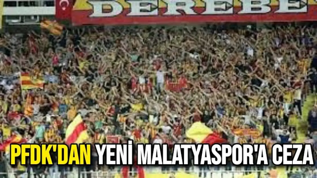 PFDK'dan Yeni Malatyaspor'a Ceza