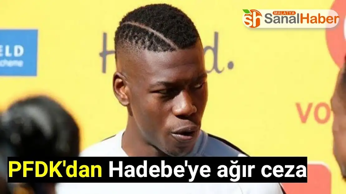 PFDK´dan Hadebe'ye ağır ceza
