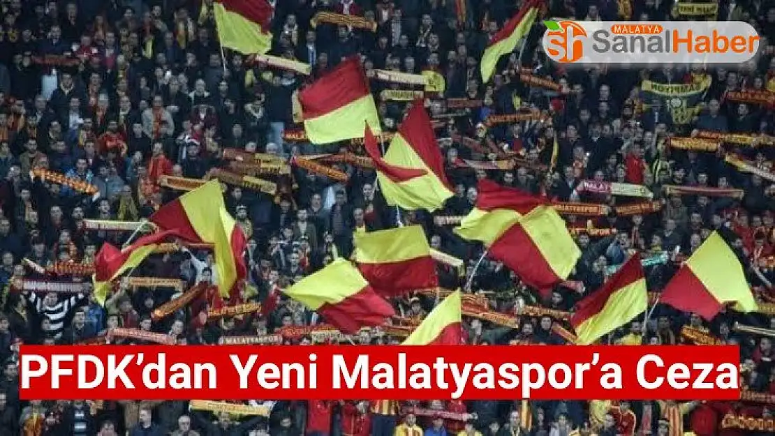 PFDK´dan BTC TÜRK Yeni Malatyaspor´a Ceza