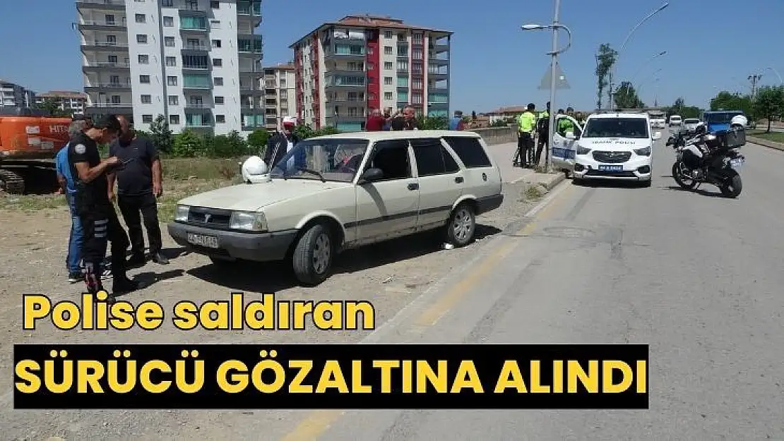 Polise saldıran sürücü gözaltına alındı