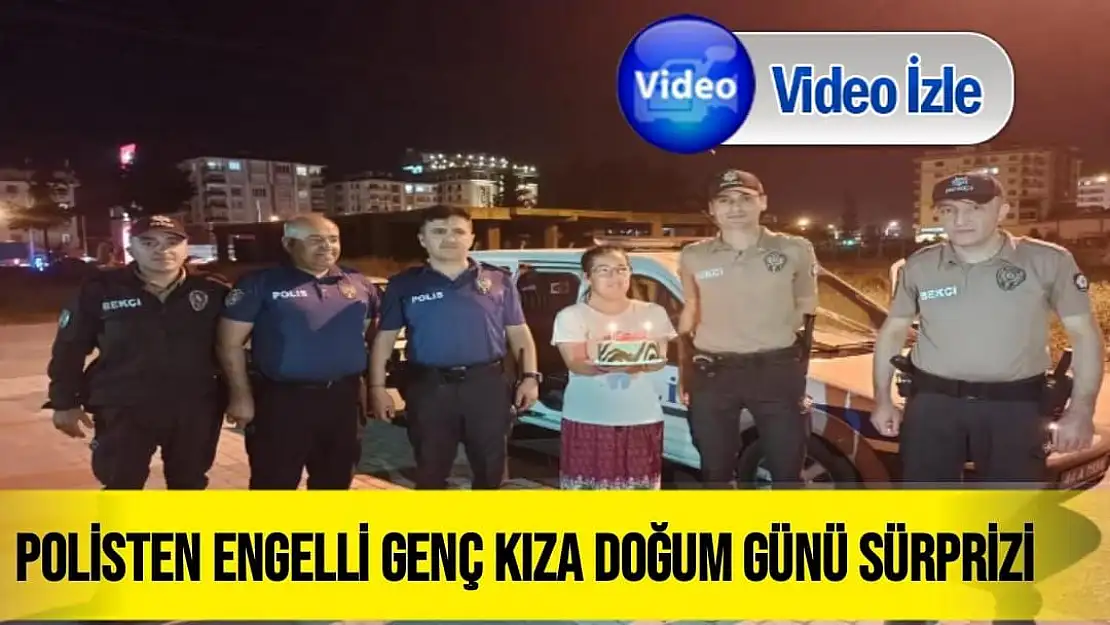 Polisten engelli genç kıza doğum günü sürprizi