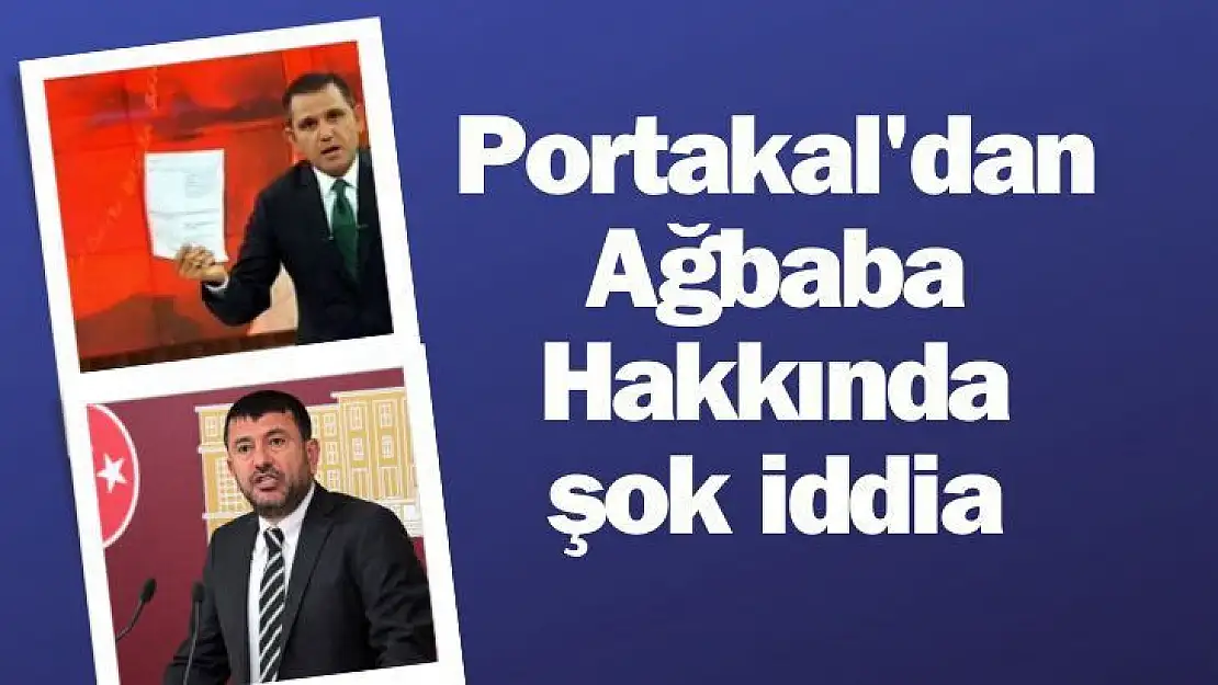 Portakal'dan Ağbaba Hakkında şok iddia