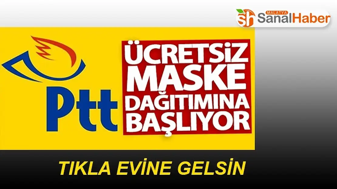 PTT ücretsiz maske dağıtımına başlıyor