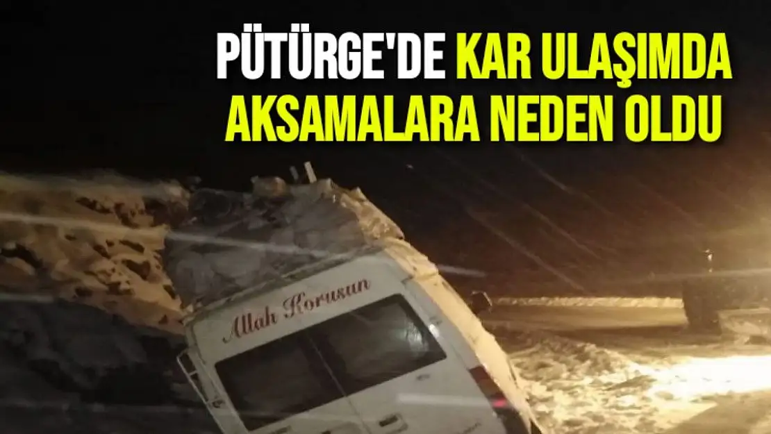 Pütürge'de kar ulaşımda aksamalara neden oldu