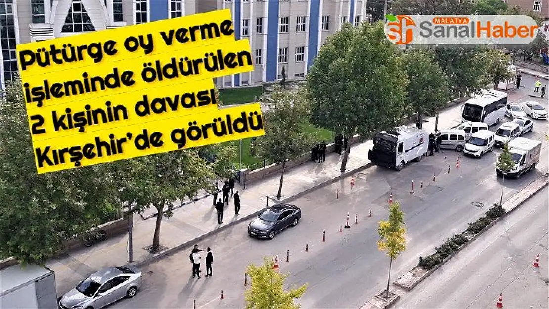 Pütürge oy verme işleminde öldürülen 2 kişinin davası Kırşehir´de görüldü