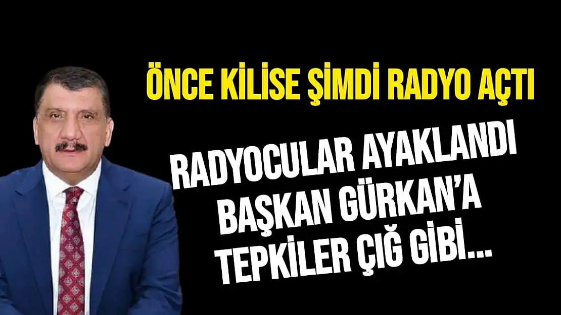 Radyocular ayaklandı Başkan Gürkan´a tepkiler çığ gibi..