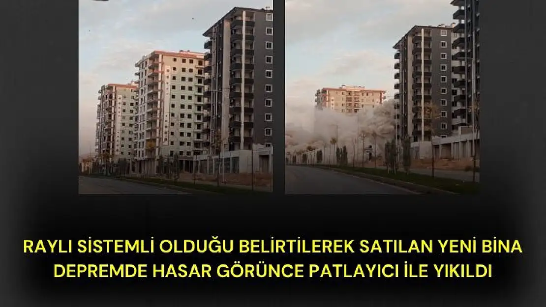 Raylı sistemli olduğu belirtilerek satılan yeni bina depremde hasar görünce patlayıcı ile yıkıldı