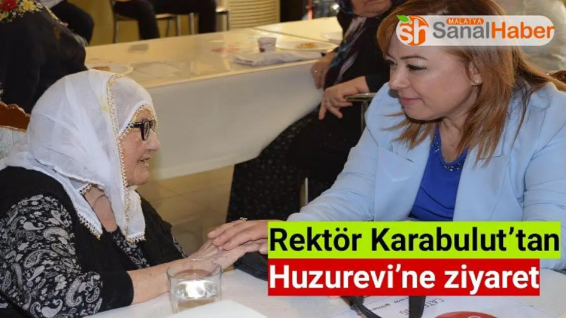 Rektör Karabulut´tan Huzurevi´ne ziyaret