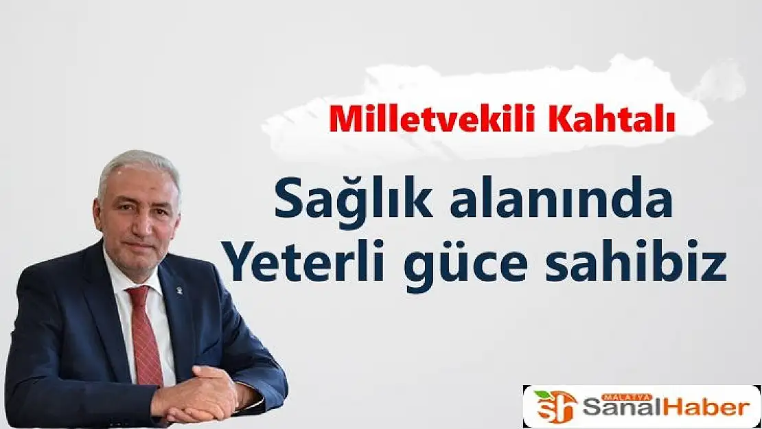 Sağlık alanında yeterli güce sahibiz