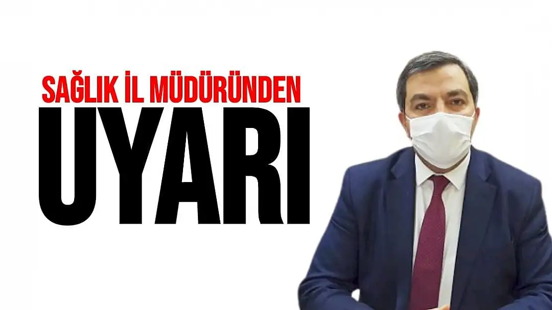 Sağlık İl Müdüründen Uyarı