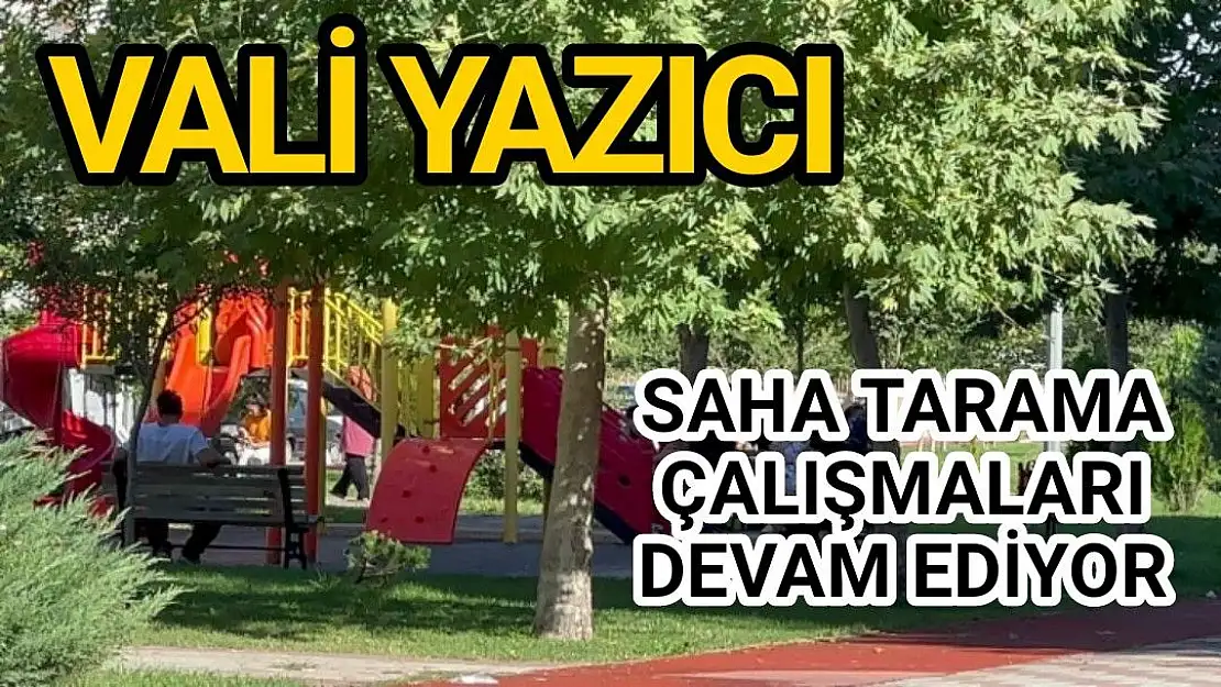 Saha tarama çalışmaları devam ediyor