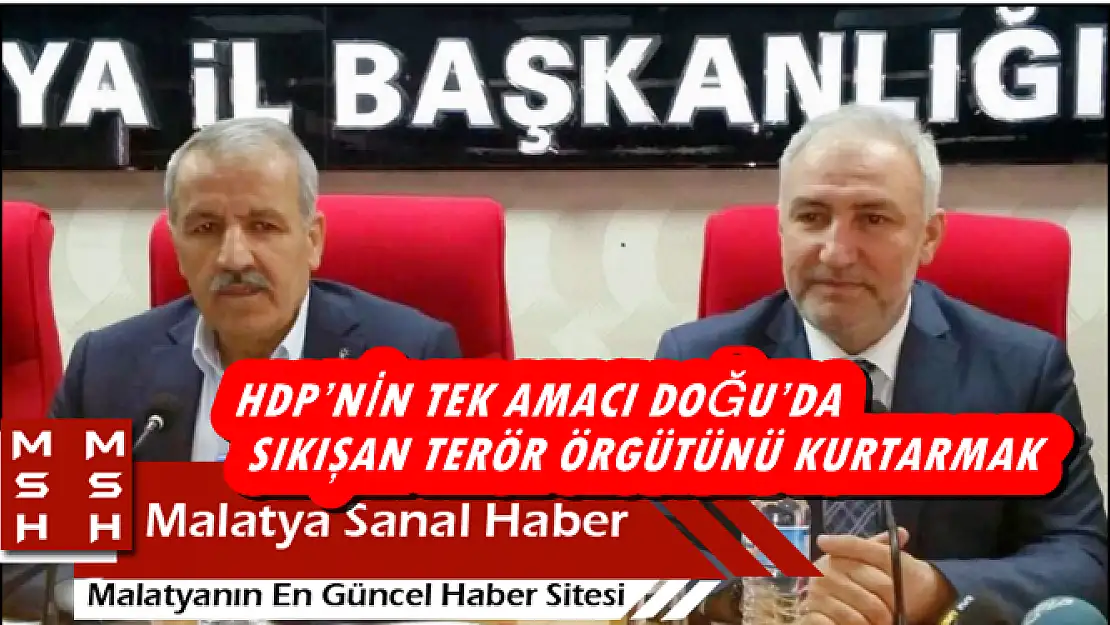 HDP´NİN TEK AMACI DOĞU´DA SIKIŞAN TERÖR ÖRGÜTÜNÜ KURTARMAK